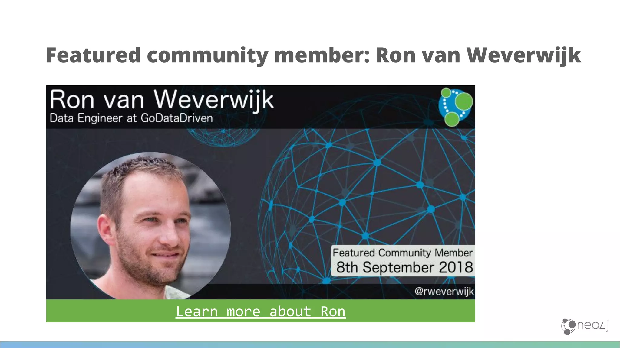 Featured community member: Ron van Weverwijk
Learn more about Ron
 
