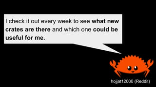 hojjat12000 (Reddit)
I check it out every week to see what new
crates are there and which one could be
useful for me.
 