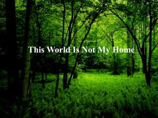 This World Is Not My Home
 