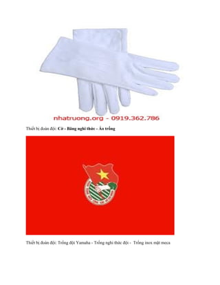 Thiết bị đoàn đội: Cờ - Băng nghi thức - Áo trống




Thiết bị đoàn đội: Trống đội Yamaha - Trống nghi thức đội - Trống inox mặt meca
 