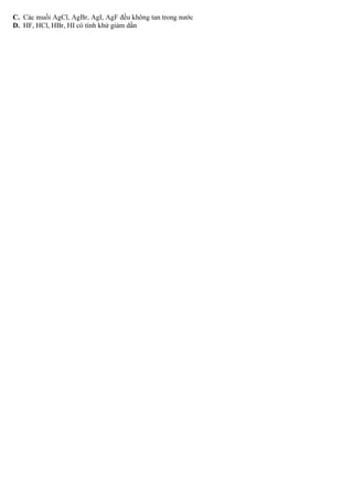 C.
D. HF, HCl, HBr, HI có tính khử giảm dần

 