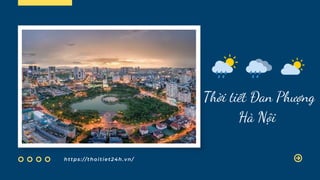https://thoitiet24h.vn/
Thời tiết Đan Phượng
Hà Nội
 