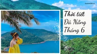 Thời tiết
Đà Nẵng
Tháng 6
thoitiet24h.vn
 