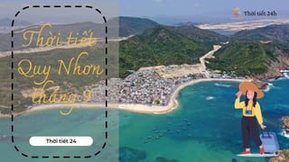 Thời tiết 24h
Thời tiết 24
Thời tiết
Quy Nhơn
tháng 9
 