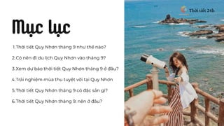 Mục lục
Thời tiết Quy Nhơn tháng 9 như thế nào?
Có nên đi du lịch Quy Nhơn vào tháng 9?
Xem dự báo thời tiết Quy Nhơn thán...