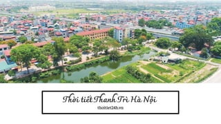 Thời tiết Thanh Trì Hà Nội
thoitiet24h.vn
 