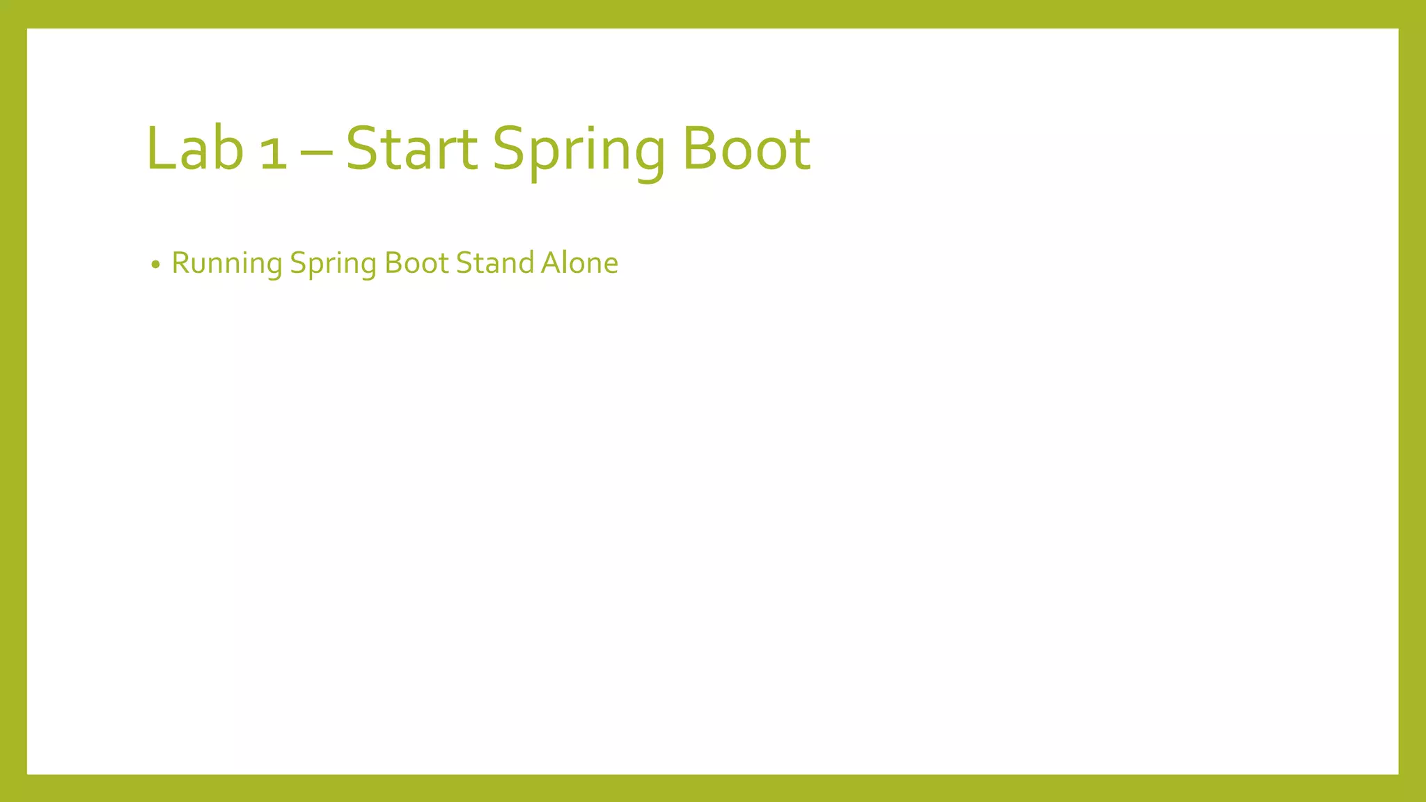 RunWith Spring Boot
• Config Maven
• Parent
• Adding Dependency
• Adding Properties
• Java.version
• Start-class
<parent>
<groupId>org.springframework.boot</groupId>
<artifactId>spring-boot-starter-parent</artifactId>
<version>1.2.1.RELEASE</version>
</parent>
<properties>
<java.version>1.7</java.version>
<start-class>tutorial.spring4.StandAloneApp</start-class>
</properties>
 