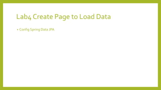 Lab 2 – HelloWorld
• Create RestController
• CreateThymeleaf Page
• Create Page
• Calling Rest with Dojo
 