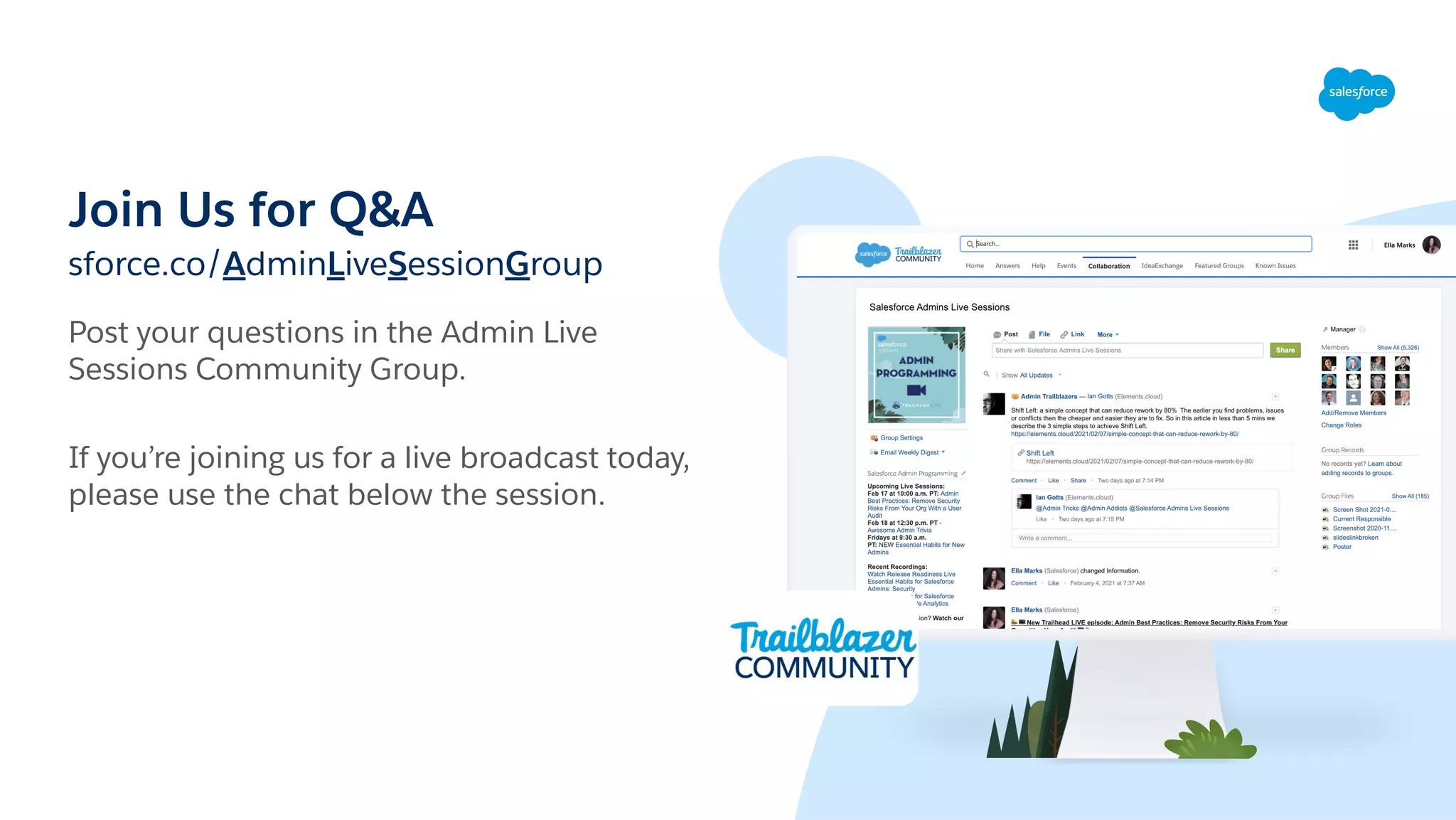 Join Us for Q&A
sforce.co/AdminLiveSessionGroup
Post your questions in the Admin Live
Sessions Community Group.
If you’re joining us for a live broadcast today,
please use the chat below the session.
 