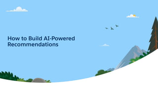 How to Build AI-Powered
Recommendations
 