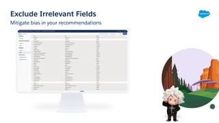 Exclude Irrelevant Fields
Mitigate bias in your recommendations
 