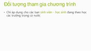 Đối tượng tham gia chương trình
               sinh viên - học sinh
 