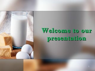 Welcome to ourWelcome to our
presentationpresentation
1
 