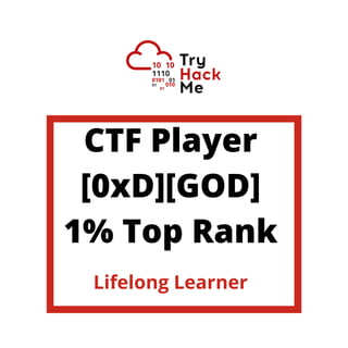 CTF Player
[0xD][GOD]
1% Top Rank
Lifelong Learner
 