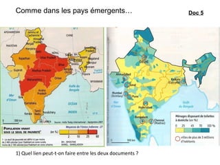 1) Quel lien peut-t-on faire entre les deux documents ?
Comme dans les pays émergents… Doc 5
 