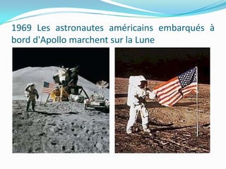 1969 Les astronautes américains embarqués à
bord d'Apollo marchent sur la Lune

 