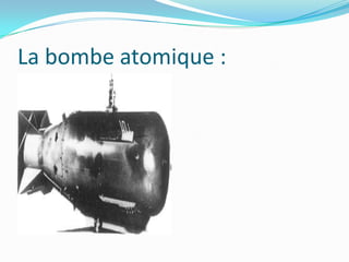 La bombe atomique :

 