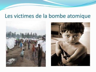 Les victimes de la bombe atomique

 