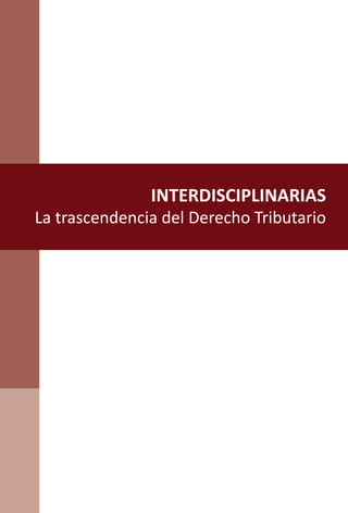 INTERDISCIPLINARIAS
La trascendencia del Derecho Tributario
 
