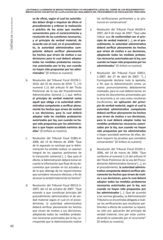 42
THEMIS64|RevistadeDerecho
so de oficio, según el cual las autorida-
des deben dirigir e impulsar de oficio el
procedimiento y ordenar la realización
o práctica de los actos que resulten
convenientes para el esclarecimiento y
resolución de las cuestiones necesarias,
y el principio de verdad material, de
acuerdo con el cual, en el procedimien-
to, la autoridad administrativa com-
petente deberá verificar plenamente
los hechos que sirven de motivo a sus
decisiones para lo cual deberá adoptar
todas las medidas probatorias necesa-
rias autorizadas por la ley, aun cuando
no hayan sido propuestas por los admi-
nistrados” [El énfasis es nuestro].
b. 	 Resolución del Tribunal Fiscal 03199-1-
2010, del 25 de marzo de 2010: “[…] El
numeral 1.11 del artículo IV del Título
Preliminar de la Ley del Procedimiento
Administrativo General […] que define
el principio de verdad material como
aquél que obliga a la autoridad admi-
nistrativa competente a verificar plena-
mente los hechos que sirven de motivo
a sus decisiones, para lo cual deberá
adoptar toda las medidas probatorias
autorizadas por ley, aun cuando no ha-
yan sido propuestas por los administra-
dos o que hayan acordado eximirse de
ellas” [El énfasis es nuestro].
c. 	 Resolución del Tribunal Fiscal 01881-A-
2008, del 13 de febrero de 2008: “Que
de lo expuesto se concluye que la Admi-
nistración ha omitido realizar un examen
integral de los aspectos pertinentes de
la transacción comercial […]. Que para el
efecto, la Administración deberá tomar en
cuenta la información que fluye de los do-
cumentos que constan en los actuados y
de la que obtenga de los requerimientos
que considere necesario efectuar, a fin de
alcanzar la verdad material de los hechos”.
d. 	 Resolución del Tribunal Fiscal 09513-3-
2007, del 12 de octubre de 2007: “Que
estando a que constituye principio del
procedimiento administrativo el de ver-
dad material según el cual en el proce-
dimiento, la autoridad administrativa
deberá verificar plenamente los hechos
que sirven de motivo a sus decisiones,
adoptando todas las medidas probato-
rias necesarias autorizadas por la ley, co-
rresponde que la Administración realice
las verificaciones pertinentes y se pro-
nuncie en consecuencia”.
e. 	 Resolución del Tribunal Fiscal 04100-4-
2007, del 9 de mayo de 2007: “Que cabe
indicar que de conformidad con el prin-
cipio de verdad material […], en el pro-
cedimiento, la autoridad administrativa
deberá verificar plenamente los hechos
que sirven de motivo a sus decisiones,
adoptando todas las medidas probato-
rias necesarias autorizadas por la ley, aun
cuando no hayan sido propuestas por los
administrados” [El énfasis es nuestro].
f. 	 Resolución del Tribunal Fiscal 03851-
1-2007, del 27 de abril de 2007: “[…]
Corresponde declarar nula la apelada,
a fin que la Administración emita un
nuevo pronunciamiento debidamente
motivado, para lo cual deberá tomar en
cuenta los documentos presentados por
la recurrente y, en caso estos resultaran
insuficientes, en aplicación del princi-
pio de verdad material, según el cual la
autoridad administrativa competente
deberá verificar plenamente los hechos
que sirven de motivo a sus decisiones,
para lo cual deberá adoptar todas las
medidas probatorias necesarias autori-
zadas por la ley, aun cuando no hayan
sido propuestas por los administrados
o hayan acordado eximirse de ellas, de-
berá requerir las pruebas que considere
convenientes” [El énfasis es nuestro].
g. 	 Resolución del Tribunal Fiscal 01343-1-
2006, del 14 de marzo de 2006: “Que
conforme al numeral 1.11 del artículo IV
del Título Preliminar de la Ley del Proce-
dimiento Administrativo General […], en
el procedimiento, la autoridad adminis-
trativa competente deberá verificar ple-
namente los hechos que sirven de moti-
vo a sus decisiones, para lo cual deberá
adoptar todas las medidas probatorias
necesarias autorizadas por la ley, aun
cuando no hayan sido propuestas por
los administrados […]. Que de acuerdo
a las normas glosadas, la Administración
Tributaria se encontraba obligada a reali-
zar las verificaciones que resultaran per-
tinentes a efecto de sustentar su reparo,
no sólo por aplicación del principio de
verdad material, sino por estar contra-
diciendo lo sostenido por el recurrente”
[El énfasis es nuestro].
¿ES POSIBLE LA ADMISIÓN DE MEDIOS PROBATORIOS Y/O ARGUMENTOS LUEGO DEL CIERRE DE LOS REQUERIMIENTOS?
BREVES NOTAS CON MOTIVO DE LA APLICACIÓN DEL REGLAMENTO DEL PROCEDIMIENTO DE FISCALIZACIÓN TRIBUTARIA
 