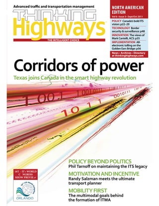 NORTH AMERICAN
                                            EDITION
                                            Vol

                                        ™




Corridors of power
Texas joins Canada in the smart highway revolution




                      POLICY BEYOND POLITICS
                      Š‹Ž ƒ”‘ ‘ ƒ‹–ƒ‹‹‰ –Š‡  