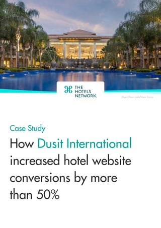 How Dusit International
increased hotel website
conversions by more
than 50%
Case Study
Dusit Thani LakeView Cairo
 
