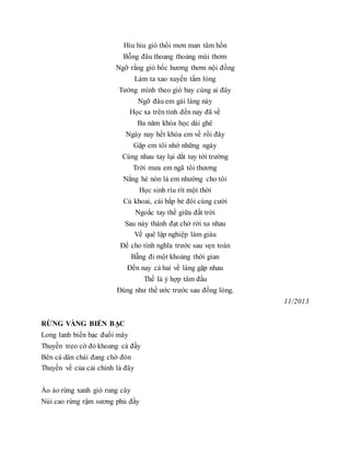 Hiu hiu gió thổi mơn man tâm hồn
Bỗng đâu thoang thoảng mùi thơm
Ngỡ rằng gió bốc hương thơm nội đồng
Làm ta xao xuyến tấm lòng
Tưởng mình theo gió bay cùng ai đây
Ngỡ đâu em gái làng này
Học xa trên tỉnh đến nay đã về
Ba năm khóa học dài ghê
Ngày nay hết khóa em về rồi đây
Gặp em tôi nhớ những ngày
Cùng nhau tay lại dắt tay tới trường
Trời mưa em ngã tôi thương
Nắng hè nón lá em nhường cho tôi
Học sinh ríu rít một thời
Củ khoai, cái bắp bẻ đôi cùng cười
Ngoắc tay thề giữa đất trời
Sau này thành đạt chớ rời xa nhau
Về quê lập nghiệp làm giàu
Để cho tình nghĩa trước sau vẹn toàn
Bẵng đi một khoảng thời gian
Đến nay cả hai về làng gặp nhau
Thế là ý hợp tâm đầu
Đúng như thề ước trước sau đồng lòng.
11/2013
RỪNG VÀNG BIỂN BẠC
Long lanh biển bạc đuổi mây
Thuyền treo cờ đỏ khoang cá đầy
Bên cá dân chài đang chờ đón
Thuyền về của cải chính là đây
Ào ào rừng xanh gió rung cây
Núi cao rừng rậm sương phủ đầy
 