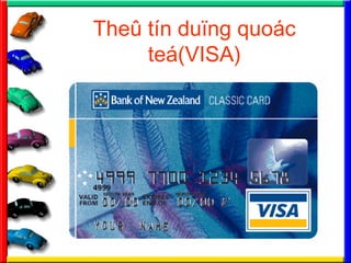 The? tn du?ng quoc
te(VISA)
 