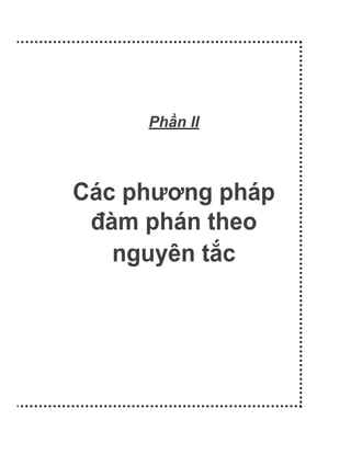 Ph n II
Các phương pháp
đàm phán theo
nguyên tắc
 