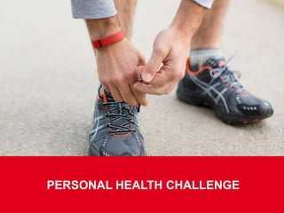 16
PERSONAL HEALTH CHALLENGE
 