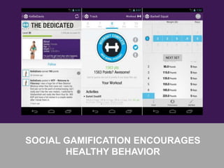 37
SOCIAL GAMIFICATION ENCOURAGES
HEALTHY BEHAVIOR
 