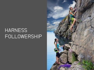 HARNESS
FOLLOWERSHIP
 