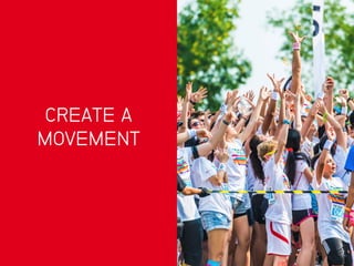 CREATE A
MOVEMENT
 