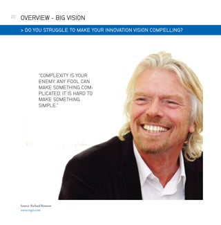 20

OVERVIEW - BIG VISION
 DO YOU STRUGGLE TO MAKE YOUR INNOVATION VISION COMPELLING?

Source: Richard Branson
www.virgin.com

 