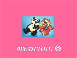 DEDITO!!!   