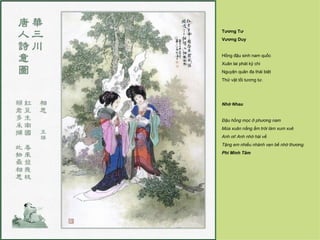 Tương Tư
Vương Duy


Hồng đậu sinh nam quốc
Xuân lai phát kỷ chi
Nguyện quân đa thái biệt
Thử vật tối tương tư.




Nhớ Nhau


Ðậu hồng mọc ở phương nam
Mùa xuân nắng ấm trời làm xum xuê
Anh ơi! Anh nhớ hái về
Tặng em nhiều nhánh vẹn bề nhớ thương.
Phí Minh Tâm
 