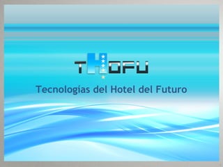 Tecnologías del Hotel del Futuro




                                   7
 
