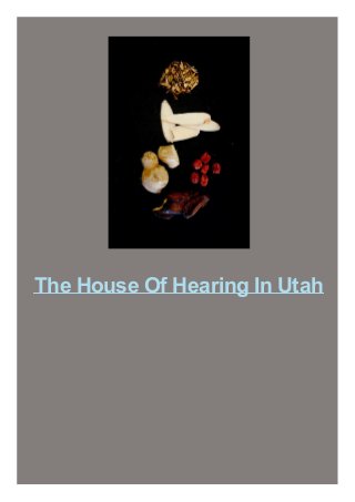 The House Of Hearing In Utah

 