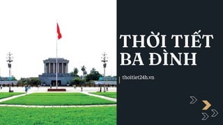 THỜI TIẾT
BA ĐÌNH
thoitiet24h.vn
 