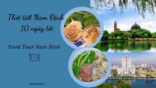 Thời tiết Nam Định
10 ngày tới
Food Tour Nam Định
thoitiet24h.vn
 