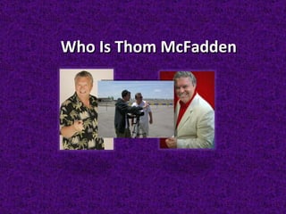 Who Is Thom McFadden 