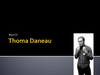 Thoma Daneau Mon CV 