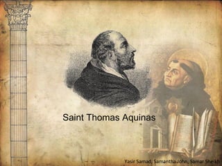 Saint Thomas Aquinas Yasir Samad, Samantha John, Samar Sheikh 