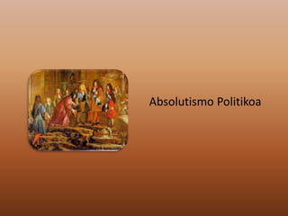 Absolutismo Politikoa
 