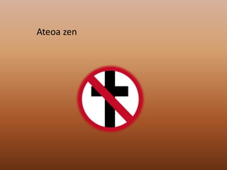 Ateoa zen
 