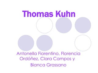 Thomas Kuhn Antonella Fiorentino, Florencia Ordóñez, Clara Campos y  Bianca Grassano 