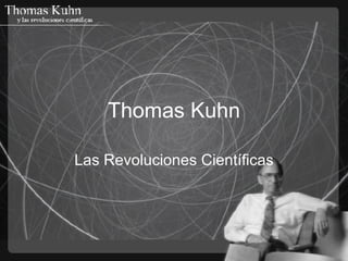 Thomas Kuhn Las Revoluciones Científicas 