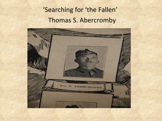‘ Searching for ‘the Fallen’    Thomas S. Abercromby 