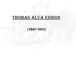 (1847-1931) Thomas Alva Edison 