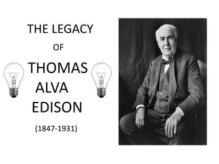 THE LEGACY OF THOMAS  ALVA EDISON (1847-1931) 